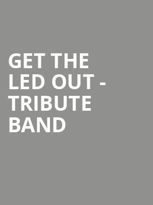 Get The Led Out Tribute Band, Niswonger Performing Arts Center Greeneville, Knoxville