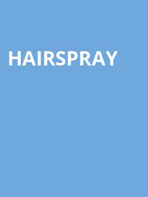Hairspray, Tennessee Theatre, Knoxville