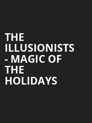 The Illusionists Magic of the Holidays, Knoxville Civic Auditorium, Knoxville
