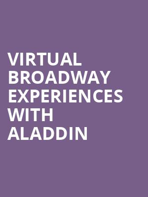 Virtual Broadway Experiences with ALADDIN, Virtual Experiences for Knoxville, Knoxville