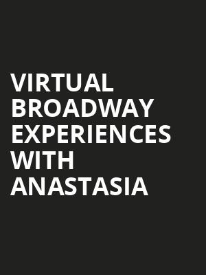Virtual Broadway Experiences with ANASTASIA, Virtual Experiences for Knoxville, Knoxville