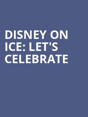 Disney On Ice Lets Celebrate, Knoxville Civic Coliseum, Knoxville