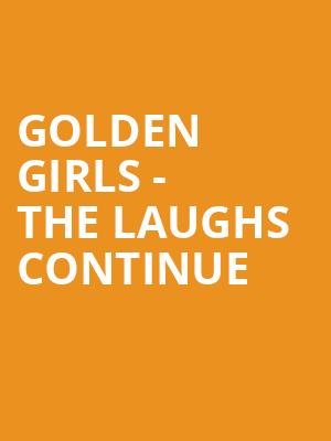 Golden Girls The Laughs Continue, Knoxville Civic Auditorium, Knoxville