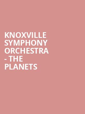 Knoxville Symphony Orchestra The Planets, Tennessee Theatre, Knoxville