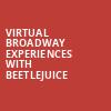 Virtual Broadway Experiences with BEETLEJUICE, Virtual Experiences for Knoxville, Knoxville