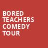 Bored Teachers Comedy Tour, Bijou Theatre, Knoxville